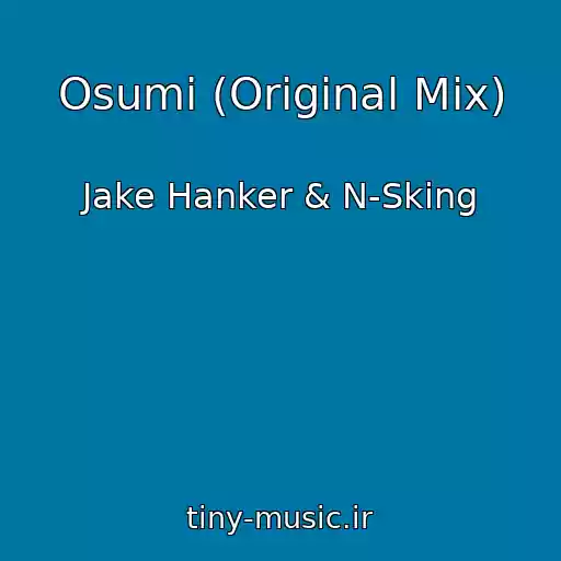 کاور آهنگ Osumi (Original Mix) از Jake Hanker & N-Sking
