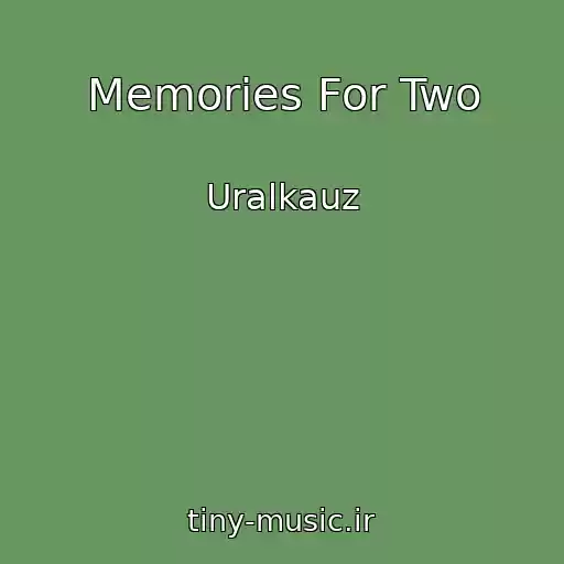 کاور آهنگ Memories For Two از Uralkauz