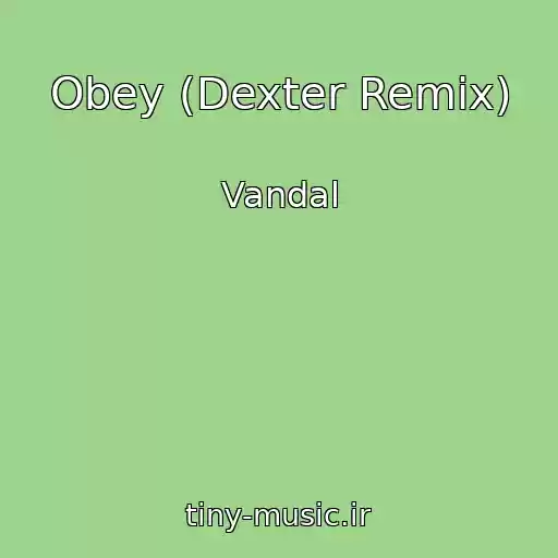 کاور آهنگ Obey (Dexter Remix) از Vandal