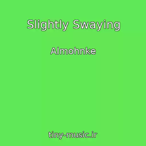 کاور آهنگ Slightly Swaying از Almohnke
