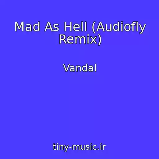 کاور آهنگ Mad As Hell (Audiofly Remix) از Vandal