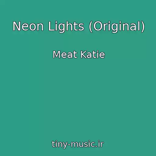 کاور آهنگ Neon Lights (Original) از Meat Katie