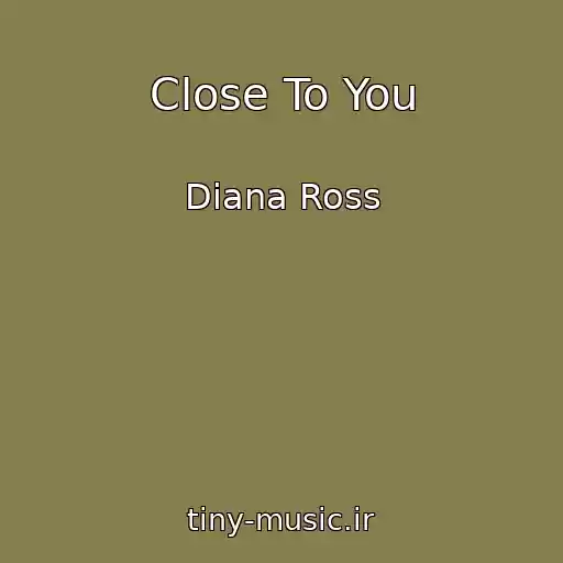 کاور آهنگ Close To You از Diana Ross