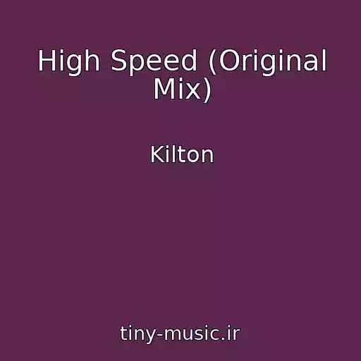 کاور آهنگ High Speed (Original Mix) از Kilton