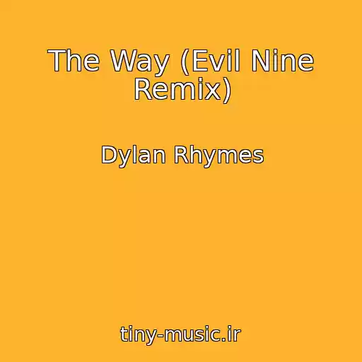کاور آهنگ The Way (Evil Nine Remix) از Dylan Rhymes