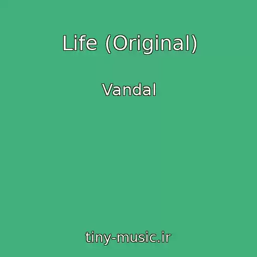 کاور آهنگ Life (Original) از Vandal