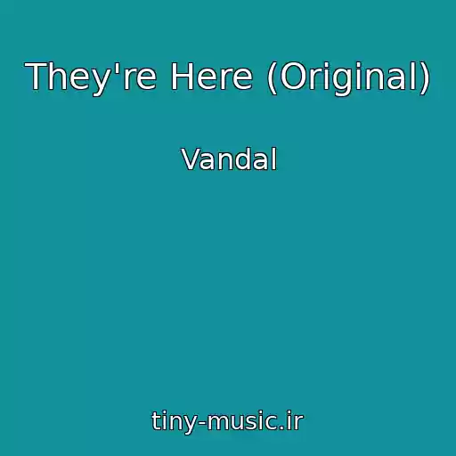کاور آهنگ They're Here (Original) از Vandal