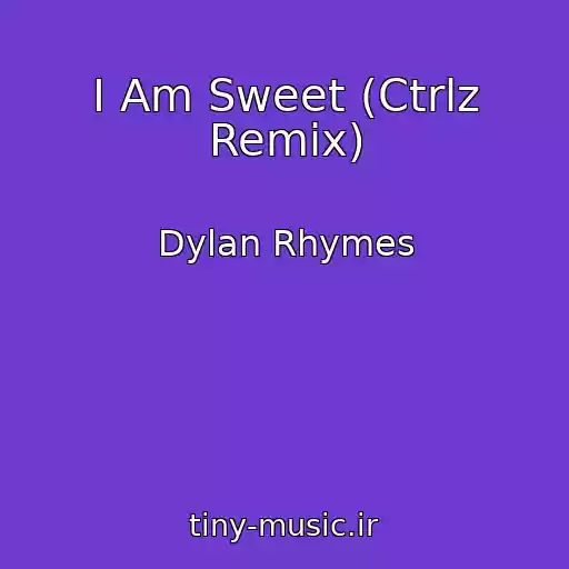 کاور آهنگ I Am Sweet (Ctrlz Remix) از Dylan Rhymes