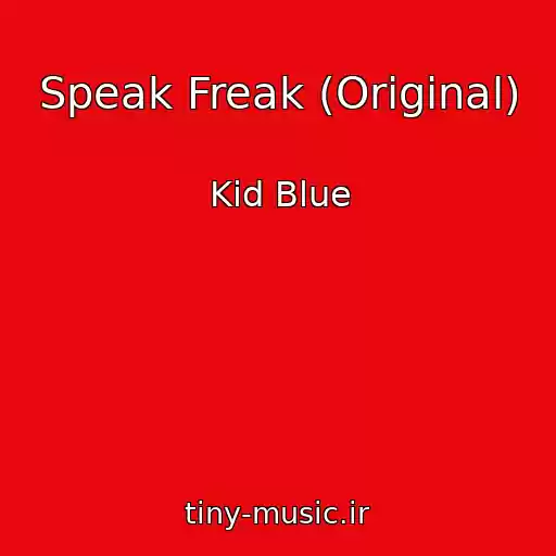 کاور آهنگ Speak Freak (Original) از Kid Blue
