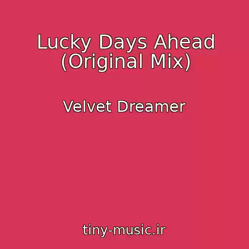 کاور آهنگ Lucky Days Ahead (Original Mix) از Velvet Dreamer