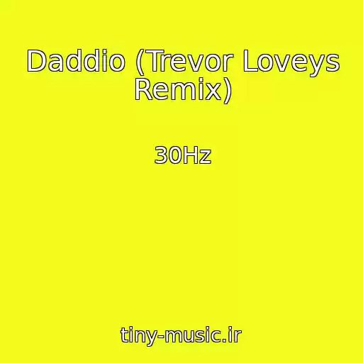 کاور آهنگ Daddio (Trevor Loveys Remix) از 30Hz