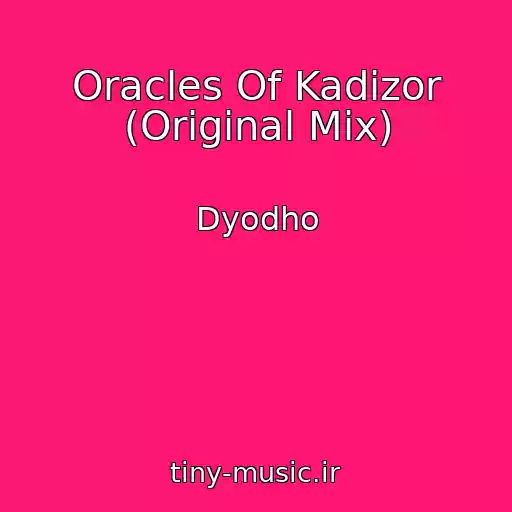 کاور آهنگ Oracles Of Kadizor (Original Mix) از Dyodho