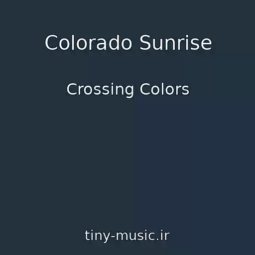 کاور آهنگ Colorado Sunrise از Crossing Colors