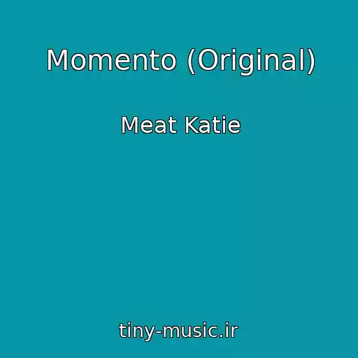 کاور آهنگ Momento (Original) از Meat Katie