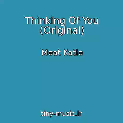 کاور آهنگ Thinking Of You (Original) از Meat Katie