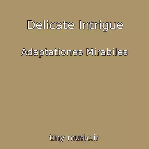 کاور آهنگ Delicate Intrigue از Adaptationes Mirabiles