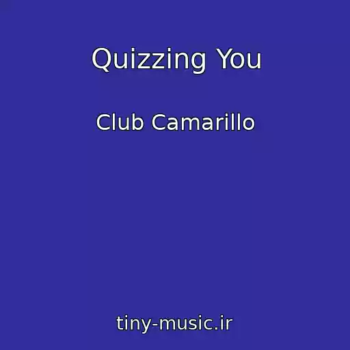 کاور آهنگ Quizzing You از Club Camarillo