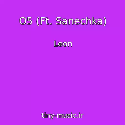 کاور آهنگ O5 (Ft. Sanechka) از Leon