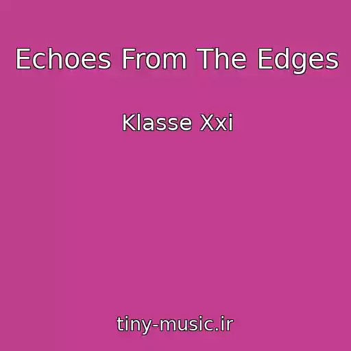 کاور آهنگ Echoes From The Edges از Klasse Xxi