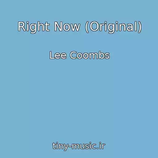کاور آهنگ Right Now (Original) از Lee Coombs