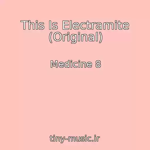 کاور آهنگ This Is Electramite (Original) از Medicine 8