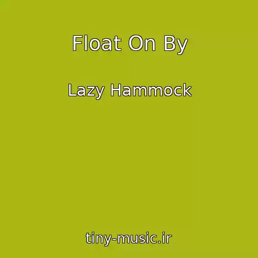 کاور آهنگ Float On By از Lazy Hammock