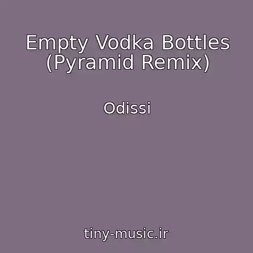 کاور آهنگ Empty Vodka Bottles (Pyramid Remix) از Odissi