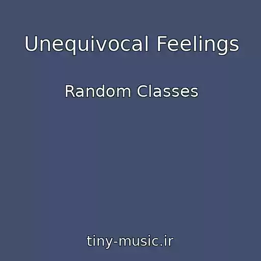 کاور آهنگ Unequivocal Feelings از Random Classes