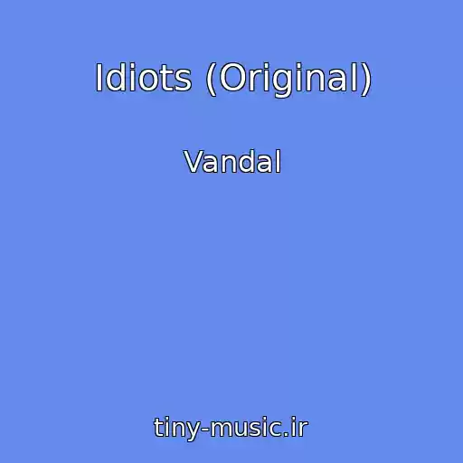 کاور آهنگ Idiots (Original) از Vandal