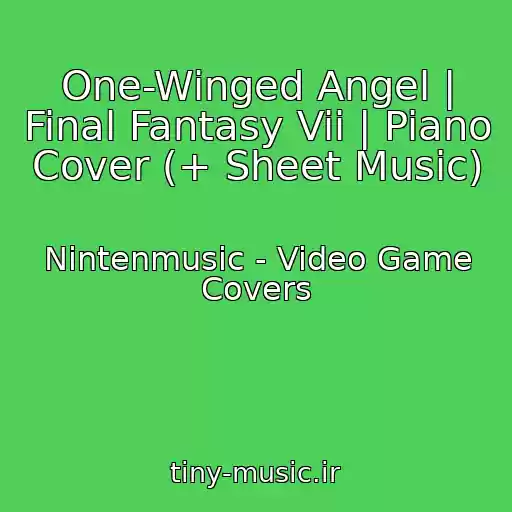 کاور آهنگ One-Winged Angel | Final Fantasy Vii | Piano Cover (+ Sheet Music) از Nintenmusic - Video Game Covers