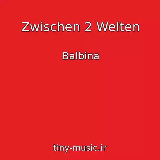 کاور آهنگ Zwischen 2 Welten از Balbina