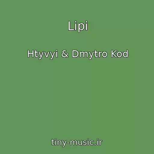 کاور آهنگ Lipi از Htyvyi & Dmytro Kod