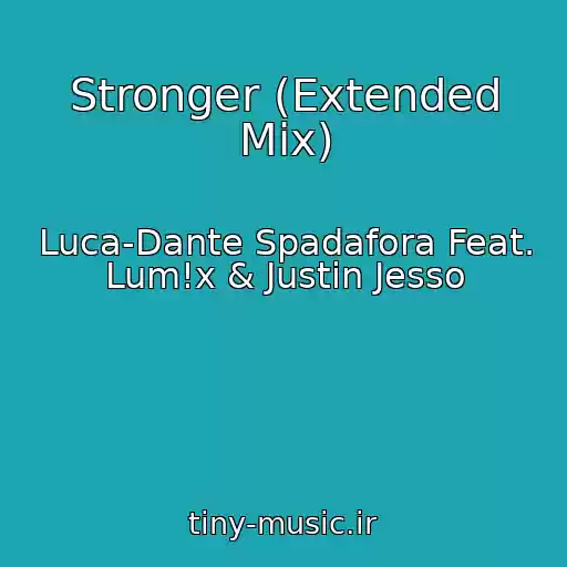 کاور آهنگ Stronger (Extended Mix) از Luca-Dante Spadafora Feat. Lum!x & Justin Jesso