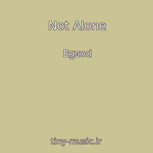 کاور آهنگ Not Alone از Egzod