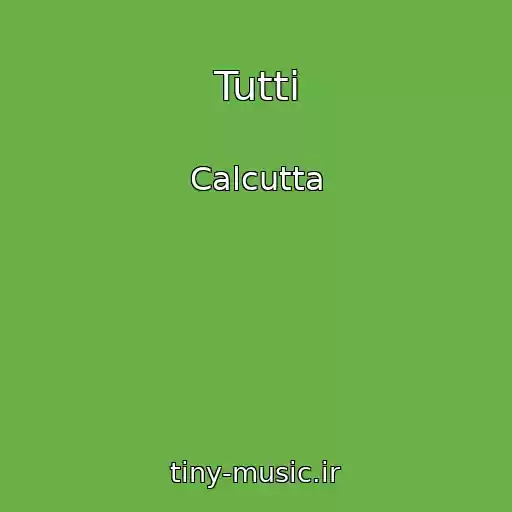 کاور آهنگ Tutti از Calcutta