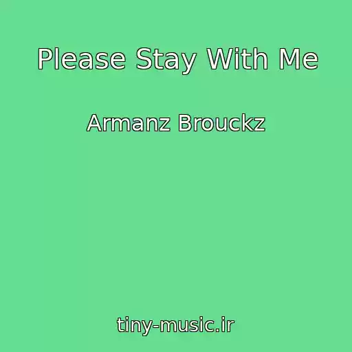 کاور آهنگ Please Stay With Me از Armanz Brouckz