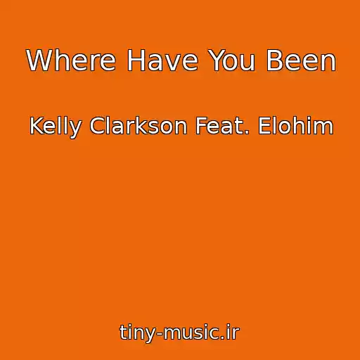 کاور آهنگ Where Have You Been از Kelly Clarkson Feat. Elohim