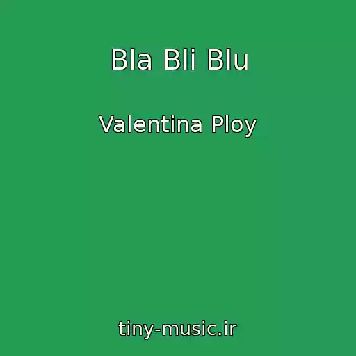کاور آهنگ Bla Bli Blu از Valentina Ploy