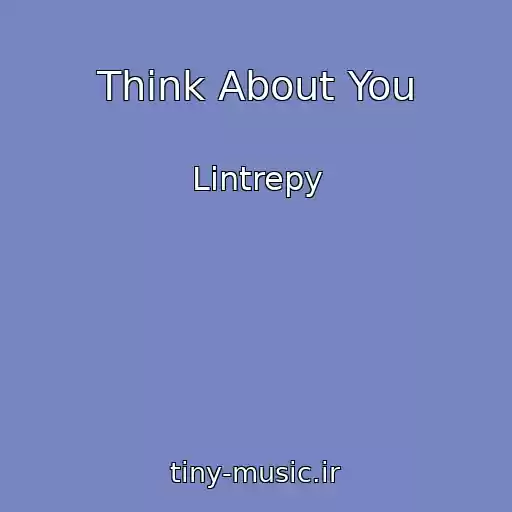 کاور آهنگ Think About You از Lintrepy