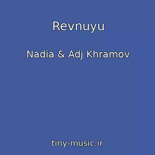کاور آهنگ Revnuyu از Nadia & Adj Khramov