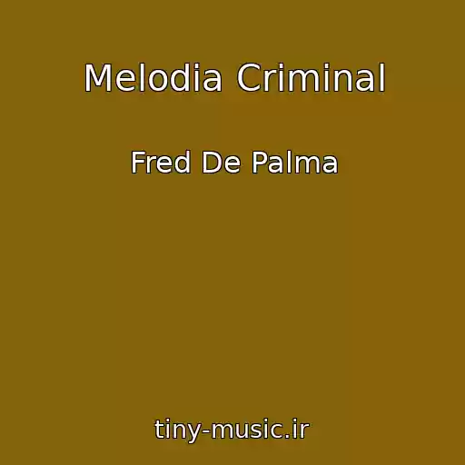 کاور آهنگ Melodia Criminal از Fred De Palma