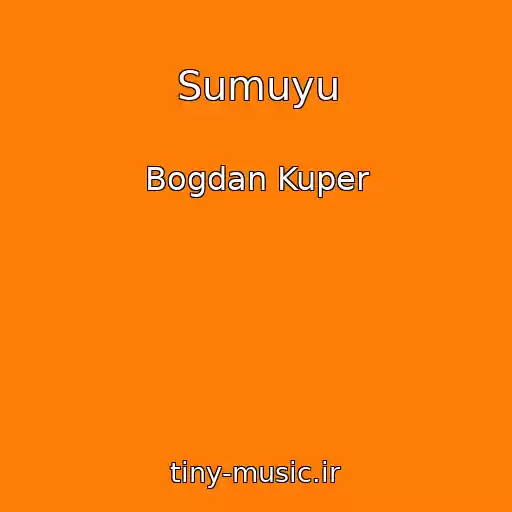 کاور آهنگ Sumuyu از Bogdan Kuper