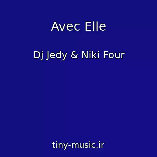 کاور آهنگ Avec Elle از Dj Jedy & Niki Four