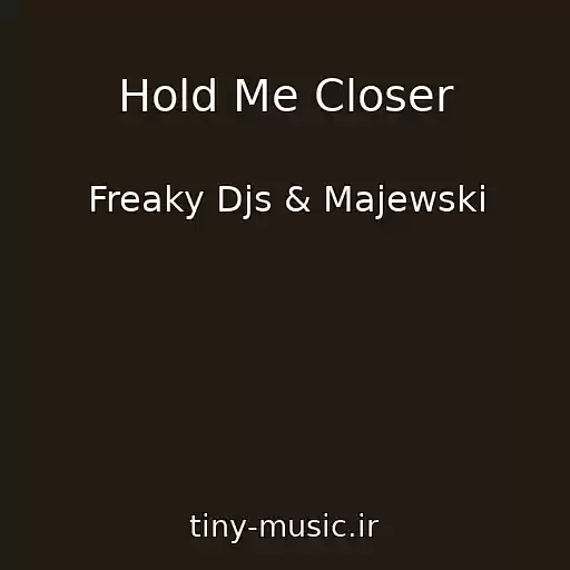 کاور آهنگ Hold Me Closer از Freaky Djs & Majewski