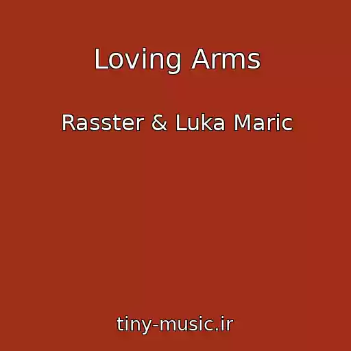کاور آهنگ Loving Arms از Rasster & Luka Maric