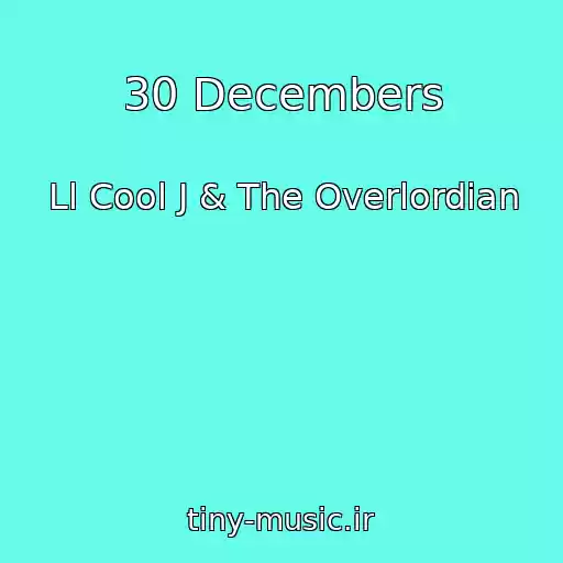 کاور آهنگ 30 Decembers از Ll Cool J & The Overlordian