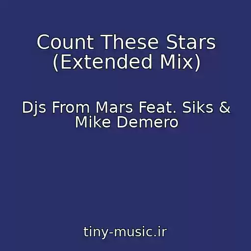 کاور آهنگ Count These Stars (Extended Mix) از Djs From Mars Feat. Siks & Mike Demero