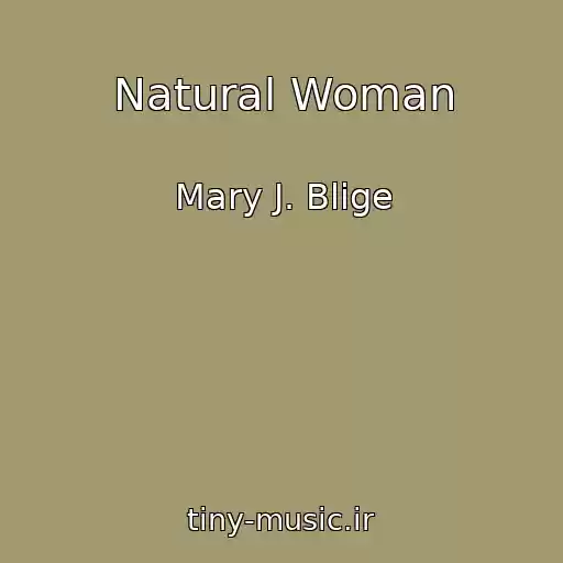 کاور آهنگ Natural Woman از Mary J. Blige