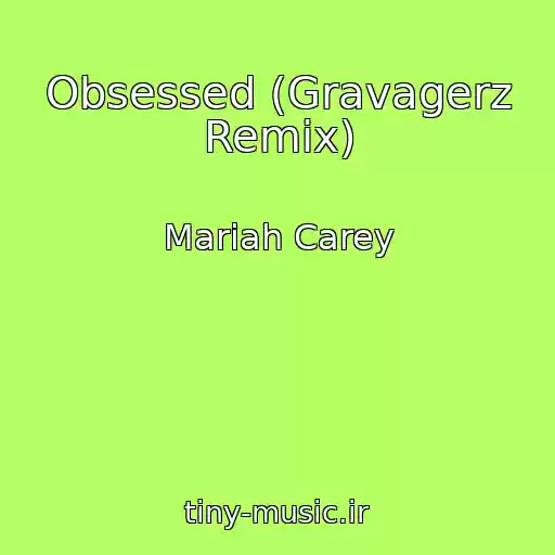 کاور آهنگ Obsessed (Gravagerz Remix) از Mariah Carey
