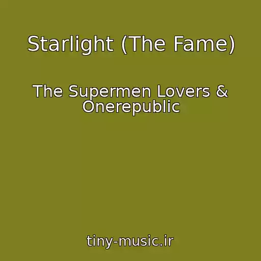 کاور آهنگ Starlight (The Fame) از The Supermen Lovers & Onerepublic